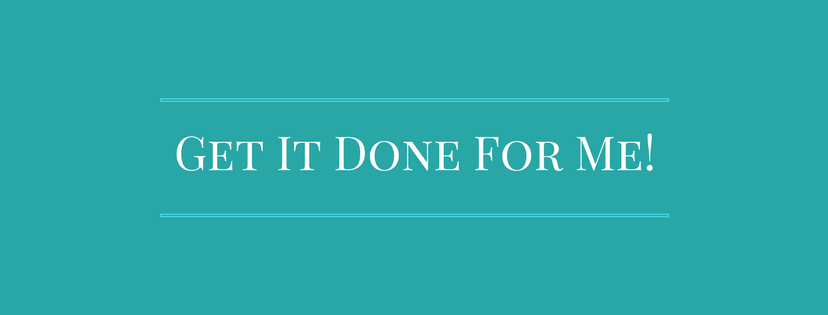 Get It Done For Me!